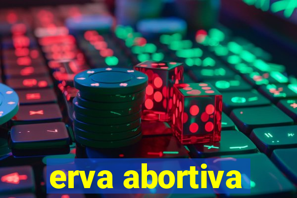 erva abortiva